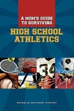 A Moms Guide to Surviving High School Athletics - Winfrey, Michelle Whitaker