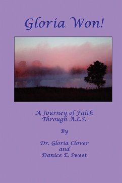 Gloria Won! a Journey of Faith Through A. L. S. - Clover, Gloria; Sweet, Danice E.