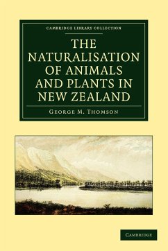 The Naturalisation of Animals and Plants in New Zealand - Thomson, George M.