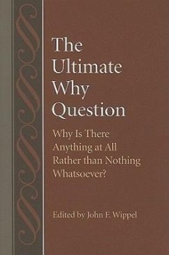 The Ultimate Why Question: Why Is There Anything at All Rather Than Nothing Whatsoever? - Wippel, John F.