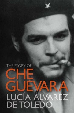 The Story of Che Guevara - Alvarez de Toledo, Lucia; Toledo, Lucia Alvarez de