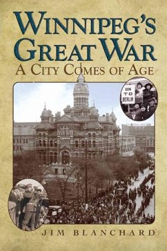 Winnipeg's Great War - Blanchard, Jim