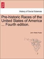 Pre-historic Races Of The United States Of America Fourth Edition.