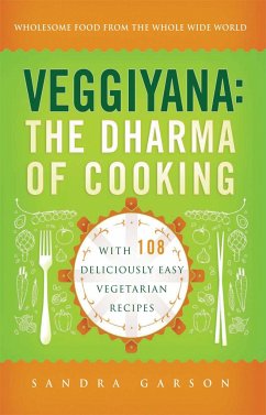 Veggiyana: The Dharma of Cooking: With 108 Deliciously Easy Vegetarian Recipes - Garson, Sandra