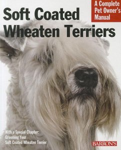 Soft Coated Wheaten Terriers: Everything about Selection, Care, Nutrition, Behavior, and Training - Bonham, Margaret H.