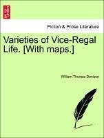 Varieties of Vice-Regal Life. [With maps.] VOL. II - Denison, William Thomas