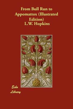 From Bull Run to Appomattox (Illustrated Edition) - Hopkins, L. W.