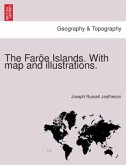 The Faröe Islands. With map and illustrations.