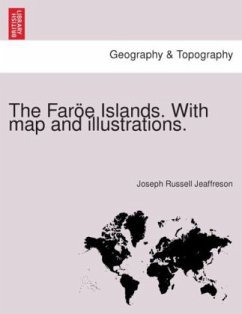 The Faröe Islands. With map and illustrations. - Jeaffreson, Joseph Russell