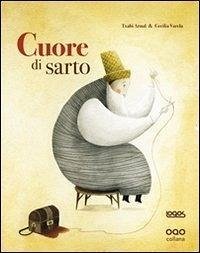 Cuore di sarto - Arnal, Txabi; Varela, Cecilia