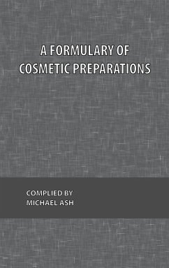 A Formulary of Cosmetic Preparations - Ash, Michael