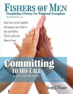 Committing to His Call: Discipleshhip Ministry for Relational Evangelism - Student's Manual - Visser, Scott M.