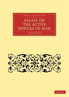 Essays on the Active Powers of Man - Reid, Thomas