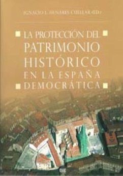 La protección del patrimonio histórico en la España democrática - Henares Cuéllar, Ignacio; Álvarez Areces, Miguel Ángel