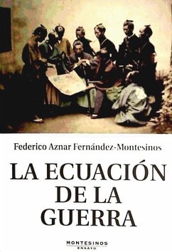 La ecuación de la guerra - Aznar Fernández-Montesinos, Federico