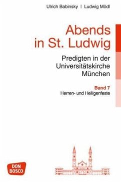 Abends in St. Ludwig, Predigten in der Universitätskirche München. Bd.7 - Babinsky, Ulrich; Mödl, Ludwig