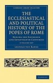 The Ecclesiastical and Political History of the Popes of Rome 3 Volume Paperback Set: During the Sixteenth and Seventeenth Centuries