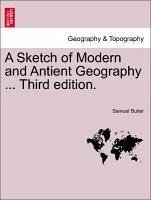 A Sketch of Modern and Antient Geography ... Third edition. The Eighth Edition. - Butler, Samuel