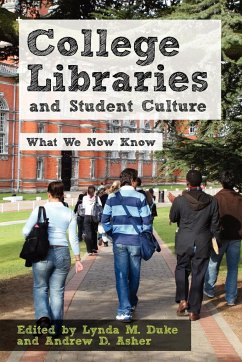 College Libraries and Student Culture - Duke, Lynda M.; Asher, Andrew D.