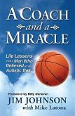 A Coach and a Miracle: Life Lessons from a Man Who Believed in an Autistic Boy