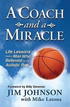 A Coach and a Miracle: Life Lessons from a Man Who Believed in an Autistic Boy - Johnson, Jim