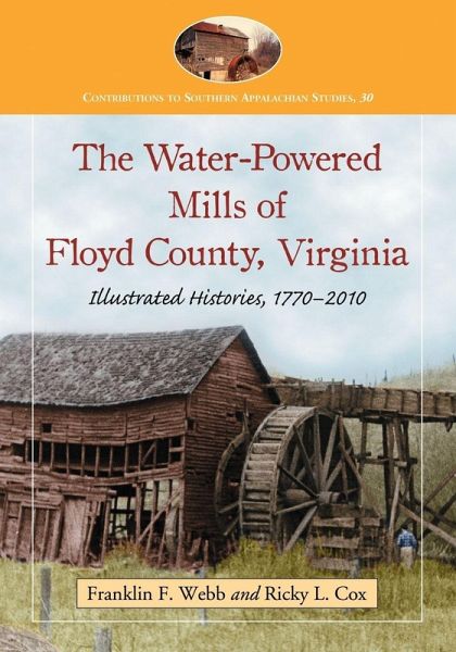 The Water-Powered Mills of Floyd County, Virginia The Water-Powered Mills of Floyd County, Virginia