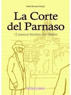 La Corte del Parnaso : 12 paseos literarios por Madrid - Serrano Garijo, Jesús