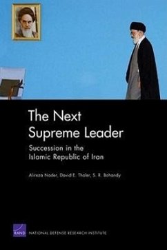 The Next Supreme Leader: Succession in the Islamic Repulic of Iran - Nader, Alireza; Thaler, David E.; Bohandy, S. R.