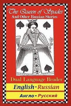 The Queen of Spades and Other Russian Stories: Dual Language Reader (English/Russian) - Pushkin, Alexander S.; Chekhov, Anton Pavlovich; Dostoyevsky, Fyodor