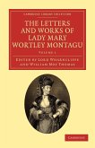 The Letters and Works of Lady Mary Wortley Montagu - Volume 1