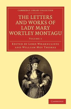 The Letters and Works of Lady Mary Wortley Montagu - Volume 1 - Montagu, Mary Wortley