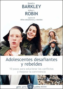 Adolescentes desafiantes y rebeldes - Barkley, Russell A.; Benton, Christine M.; Robin, Arthur
