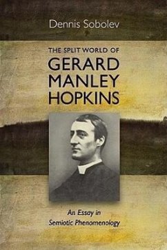 The Split World of Gerard Manley Hopkins: An Essay in Semiotic Phenomenology - Sobolev, Dennis