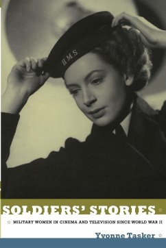 Soldiers' Stories: Military Women in Cinema and Television since World War II - Tasker, Yvonne