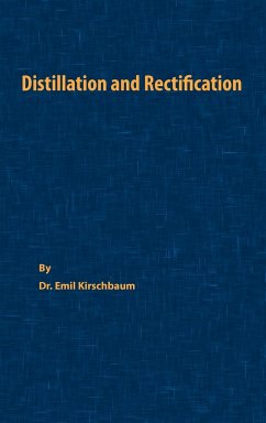 Distillation and Rectification - Kirschbaum, Emil