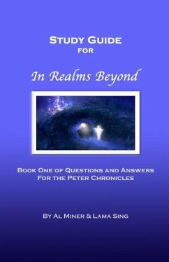 In Realms Beyond: Study Guide: Questions and Answers for the Peter Chronicles - Sing, Lama; Miner, Al