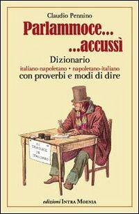 Cover Parlammoce accussì. Dizionario italiano-napoletano, napoletano-italiano