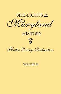 Side-Lights on Maryland History, with Sketches of Early Maryland Families. in Two Volumes. Volume II - Richardson, Hester Dorsey