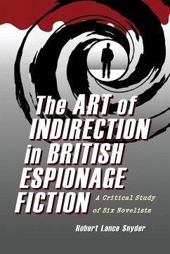 The Art of Indirection in British Espionage Fiction - Snyder, Robert Lance