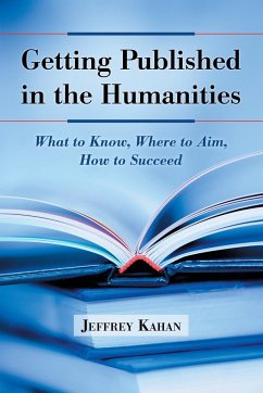 Getting Published in the Humanities - Kahan, Jeffrey