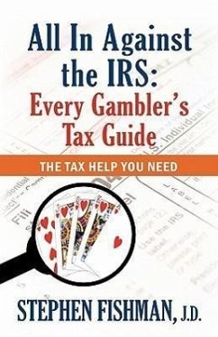 All in Against the IRS: Every Gambler's Tax Guide - Fishman, Stephen, J. D.