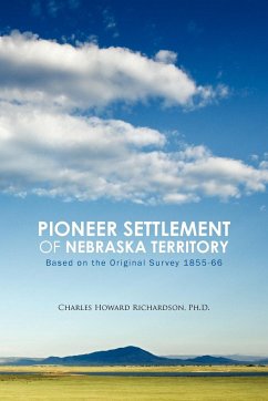 Pioneer Settlement of Nebraska Territory - Richardson Ph. D., Charles Howard