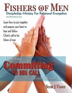 Committing to His Call; Discipleship Ministry for Relational Evangelism - Leader's Manual - Visser, Scott J.