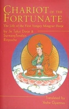 Chariot of the Fortunate: The Life of the First Yongey Mingyur - Dorje, Je Tukyi; Tendzin Rinpoche, Surmang
