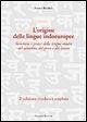 L' origine delle lingue indoeuropee. Struttura e genesi della lingua madre del sanscrito, del greco e del latino L' origine delle lingue indoeuropee. Struttura e genesi della lingua madre del sanscrito, del greco e del latino