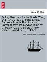 Sailing Directions For The South, West, And North Coasts Of Ireland, From Carnsore Point To Rachlin Island. Compiled From The Surv