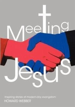 Meeting Jesus: Inspiring Stories of Modern-Day Evangelism - Webber, Howard