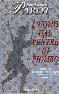 L' uomo dal ventre di piombo - Parot, Jean-François L' uomo dal ventre di piombo - Parot, Jean-François