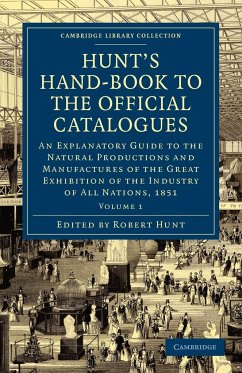 Hunt's Hand-Book to the Official Catalogues of the Great Exhibition - Volume 1