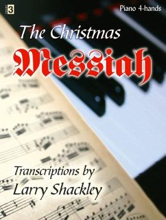 The Christmas Messiah: Selections from Handel's Oratorio Transcribed for Piano Four-Hands